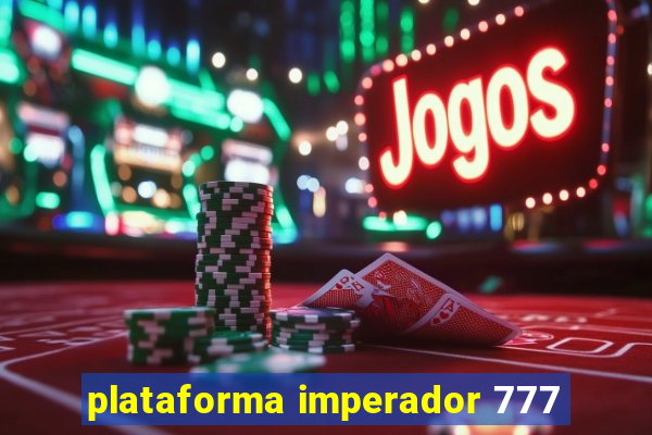 plataforma imperador 777